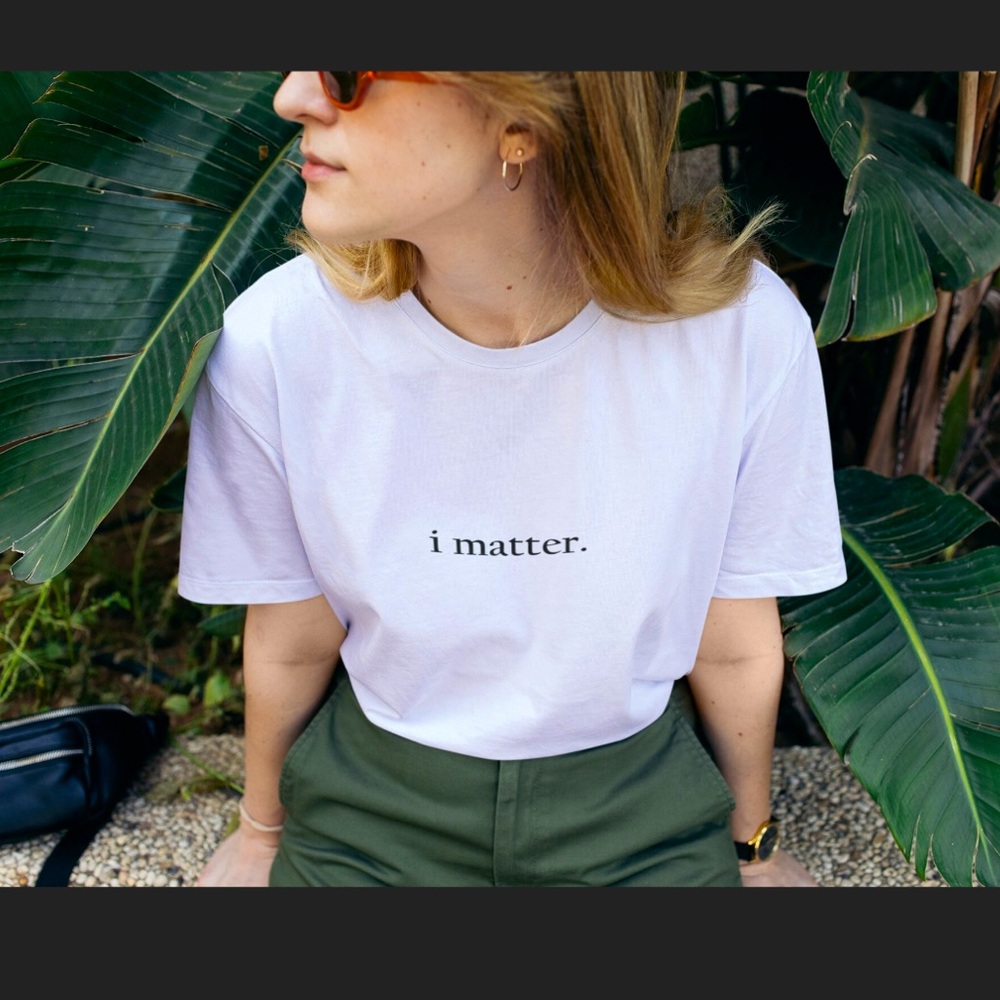 I matter/you matter white positive affirmation t shirt. Unisex t shirts.
